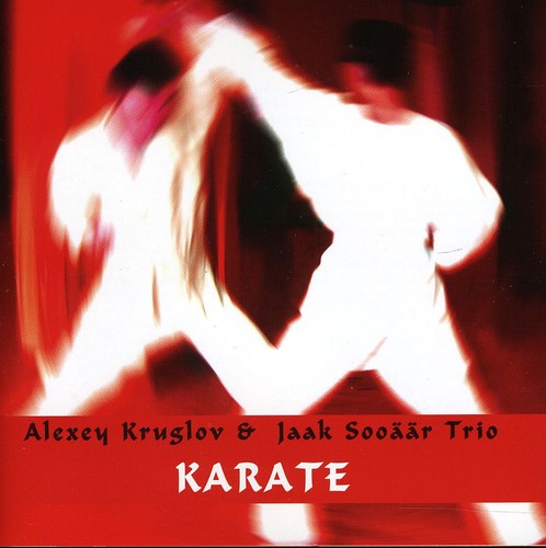 Alexey Kruglov & Jaak Sooaar Trio - Karate Music CD