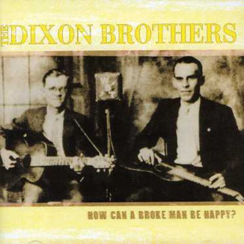 Dixon Brothers - How Can A Broke Man Be Happy? Music CD