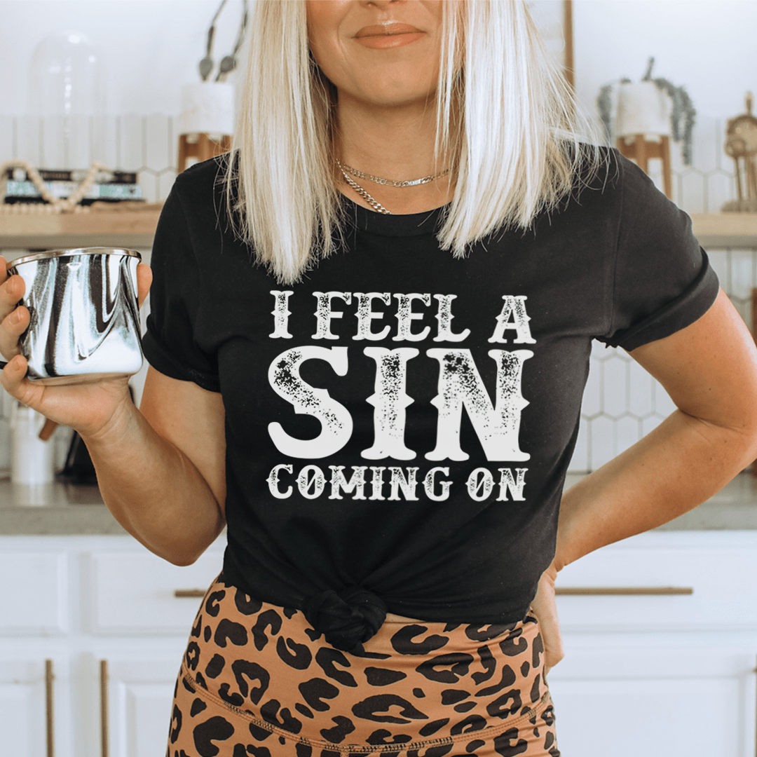 I Feel A Sin Coming On Tee-0